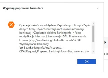 Zapis danych firmy → Synchronizacja rachunków informacji bankowej → Zapisanie obiektu BankingInfo → Pełna modyfikacja informacji bankowej → DAL: Przetwarzanie komendy 'sp_SaveBankingInfoAndAccounts' → DAL: Wykonywanie komendy 'sp_SaveBankingInfoAndAccounts', CDALRequest_Prepared.BankingInfos → Błąd wewnętrzny: Osiągnięto limit usług wyrażeń. Przejrzyj zapytanie pod kątem możliwie zbyt złożonych wyrażeń i spróbuj uprościć zapytanie. 